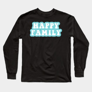 Happy Family Long Sleeve T-Shirt